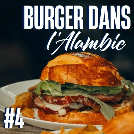 07/06 : Burger dans l'alambic ! #4